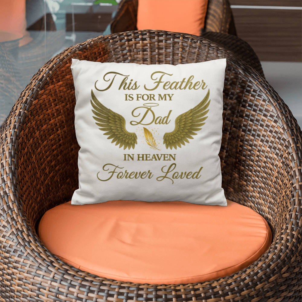 This Feather Is For My Dad - Pillow Cover