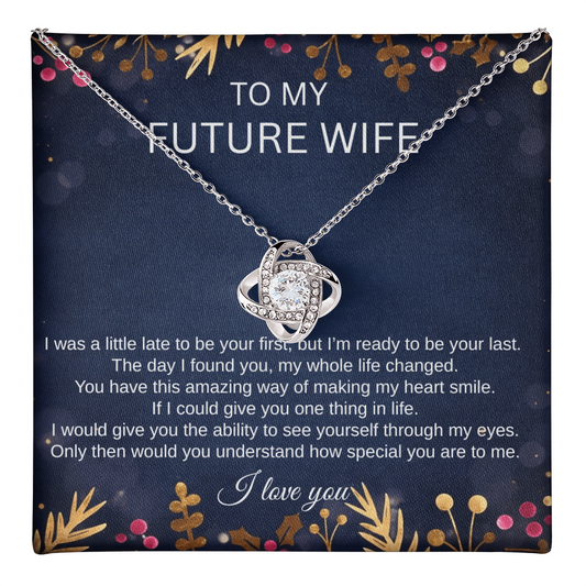 To My Future Wife "I Wasn't Your First" Love Knot Necklace