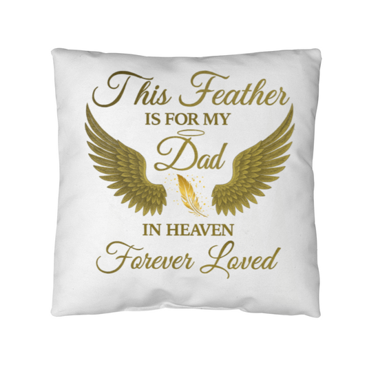 This Feather Is For My Dad - Pillow Cover
