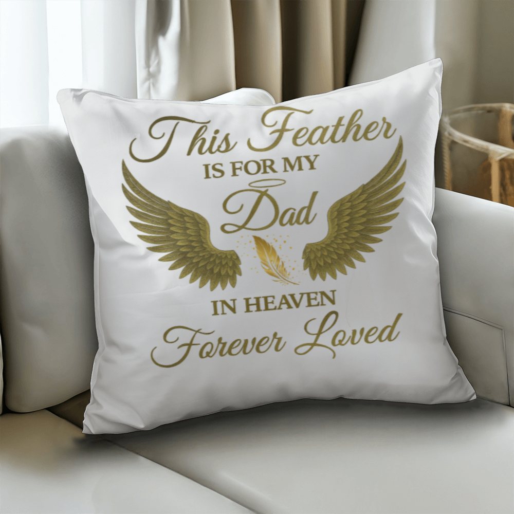 This Feather Is For My Dad - Pillow Cover